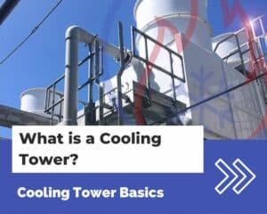 What is a Cooling Tower? Cooling Tower Basics