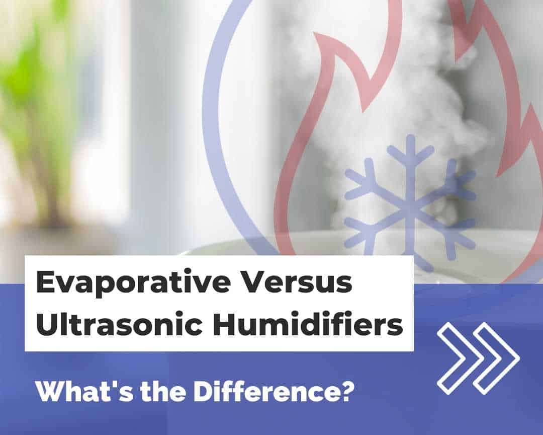 Evaporative Versus Ultrasonic Humidifiers