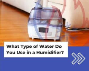 What type of water do you use in a humidifier?