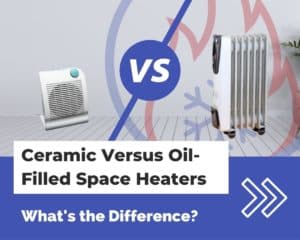 Ceramic Versus Oil-Filled Space Heaters