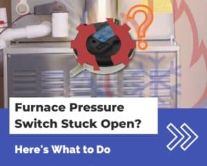 Furnace pressure switch stuck open