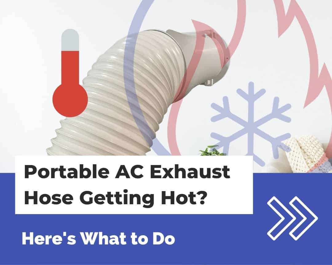 Portable AC Exhaust Hose Getting Hot