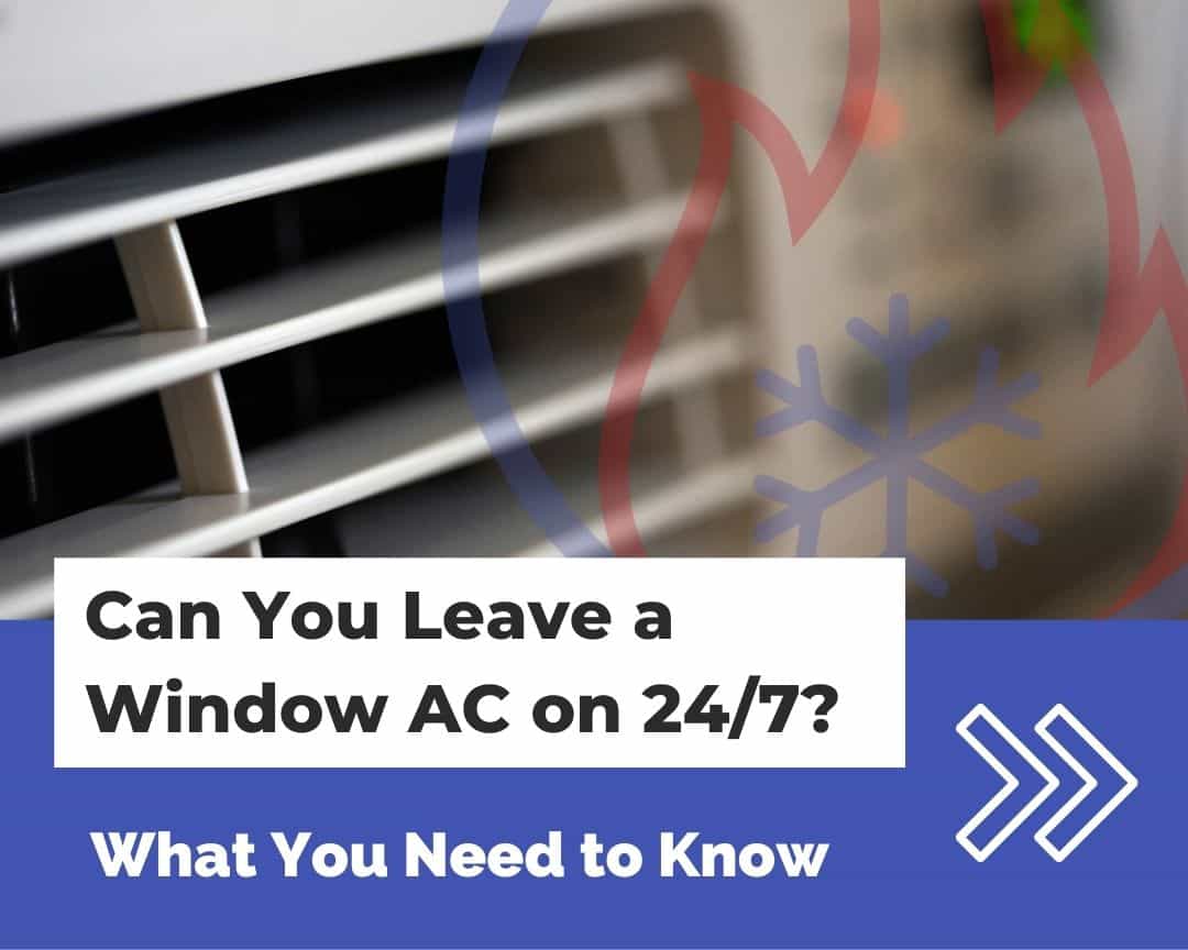 Can You Leave a Window Air Conditioner on 24/7?