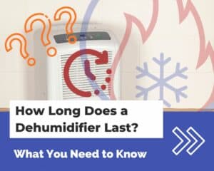 How Long Does a Dehumidifier Last