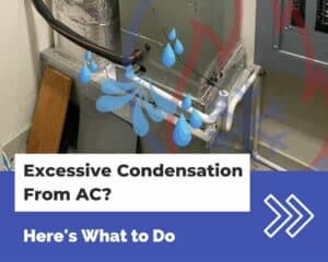Excessive Condensation From AC