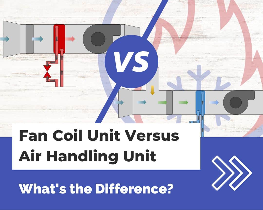 Fan Coil Unit Versus Air Handling Unit