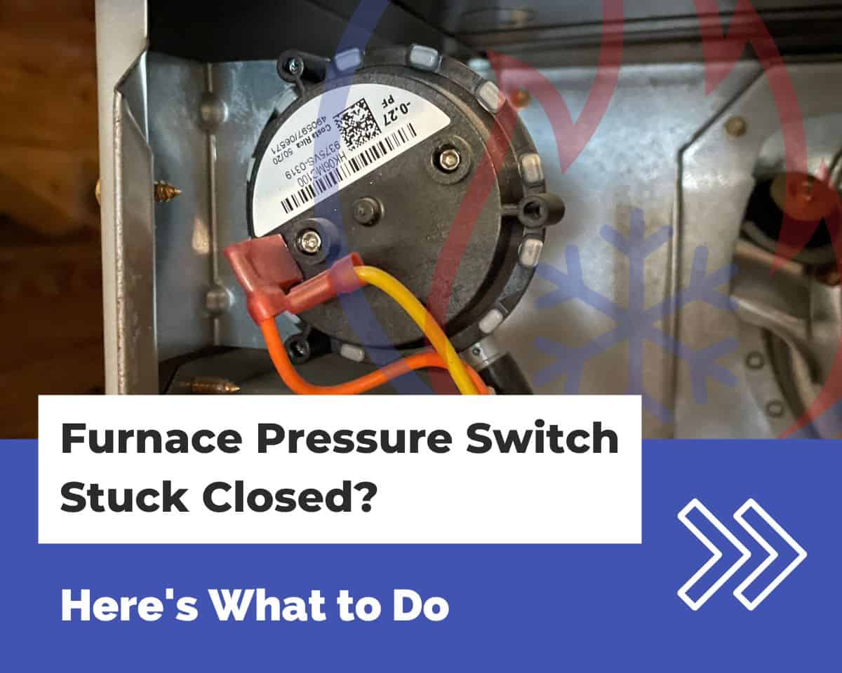 Furnace Pressure Switch Stuck Closed