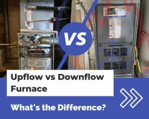 Upflow vs Downflow Furnace
