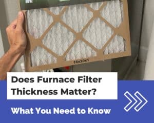 Does Furnace Filter Thickness Matter?