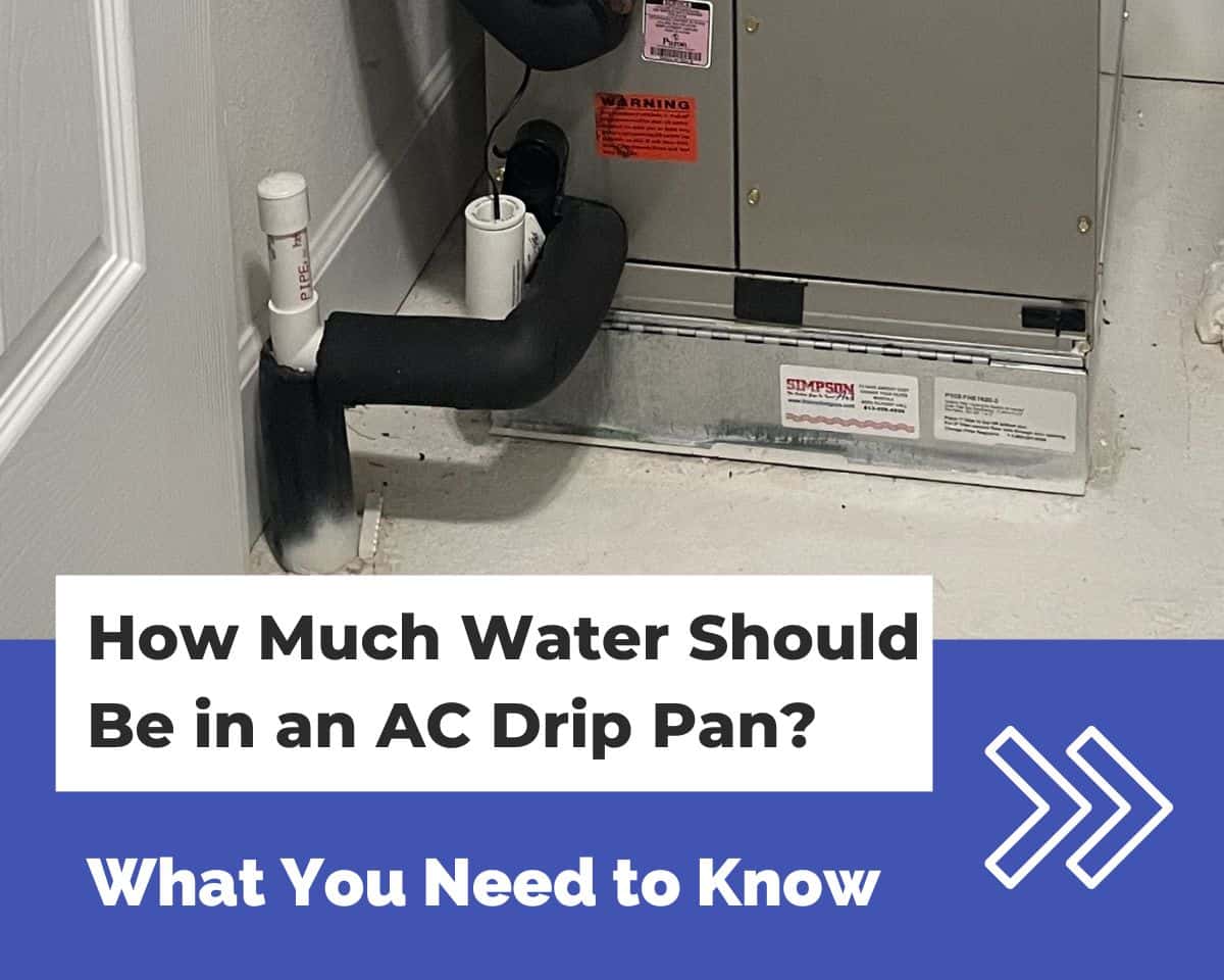 How Much Water Should Be in an AC Drip Pan